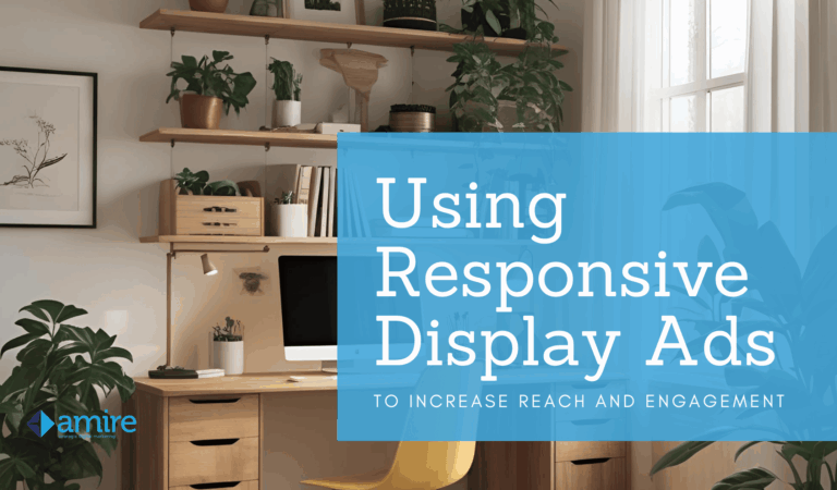 Using Responsive Display Ads to Increase Reach and Engagement